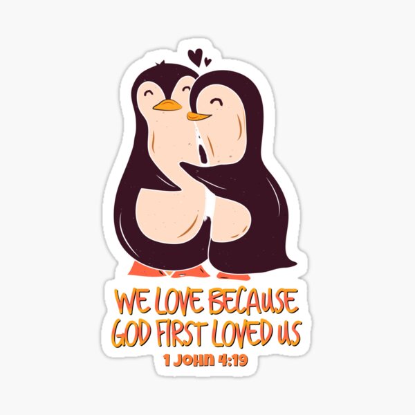 we-love-because-he-god-first-loved-us-1-john-4-verse-19-penguins