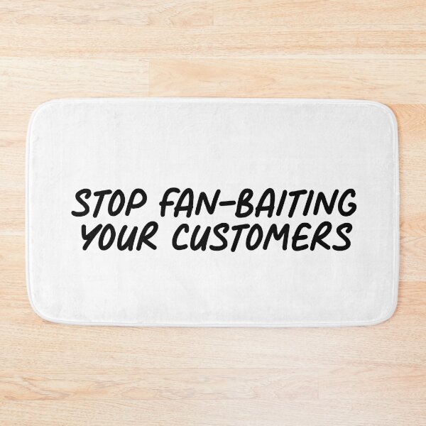 Item preview, Stop Fan Baiting your Customers | Anti Woke Media designed and sold by ProdbyNiECO.