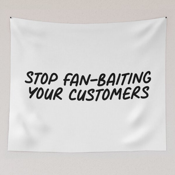 Item preview, Stop Fan Baiting your Customers | Anti Woke Media designed and sold by ProdbyNiECO.