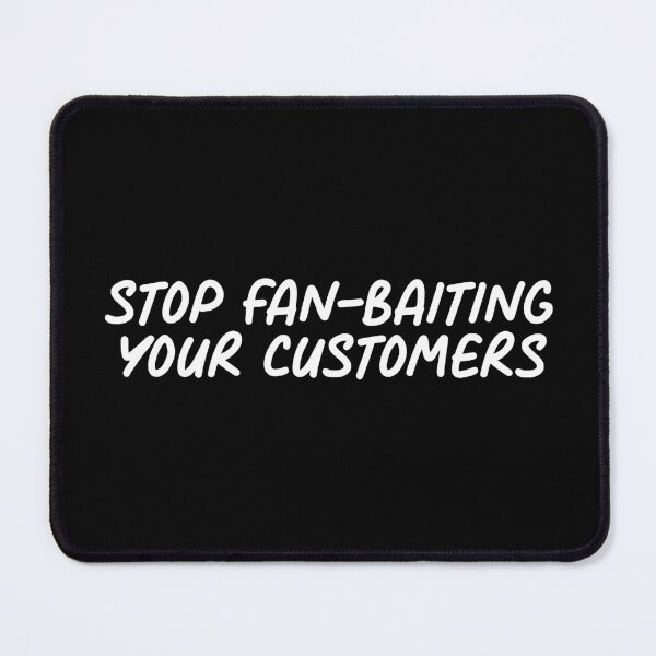 Item preview, Stop Fan Baiting your Customers | Anti Woke Media designed and sold by ProdbyNiECO.