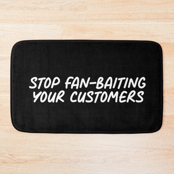 Item preview, Stop Fan Baiting your Customers | Anti Woke Media designed and sold by ProdbyNiECO.