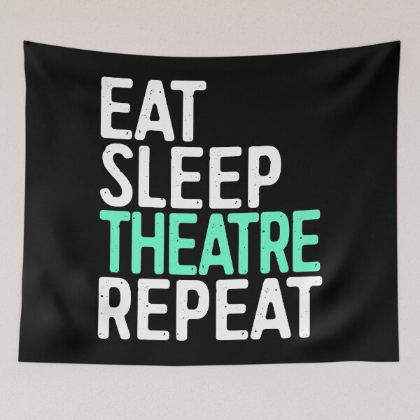 Item preview, Eat Sleep Theatre Repeat designed and sold by deepstone.