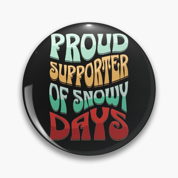 Item preview, PROUD SUPPORTER OF SNOW DAYS,  designed and sold by R B Chrystal.