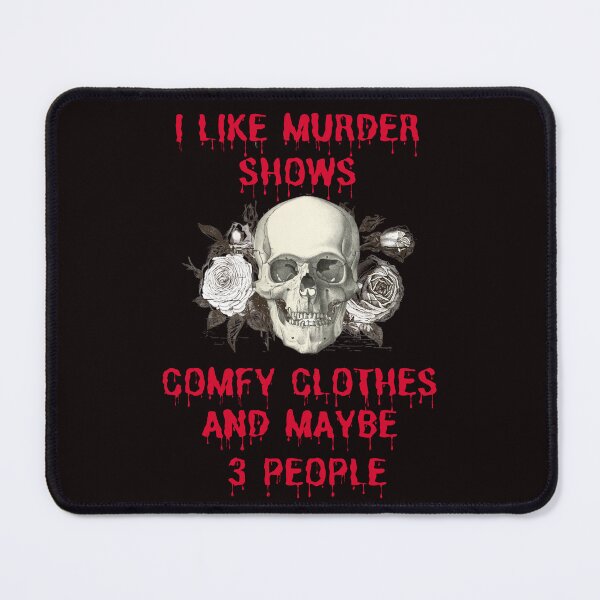 Item preview, I Like Murder Shows Comfy Clothes And Maybe 3 People, Funny Crime Shows Design designed and sold by desireedickens.