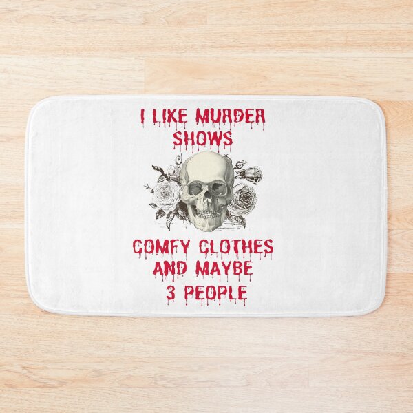 Item preview, I Like Murder Shows Comfy Clothes And Maybe 3 People, Funny Crime Shows Design designed and sold by desireedickens.