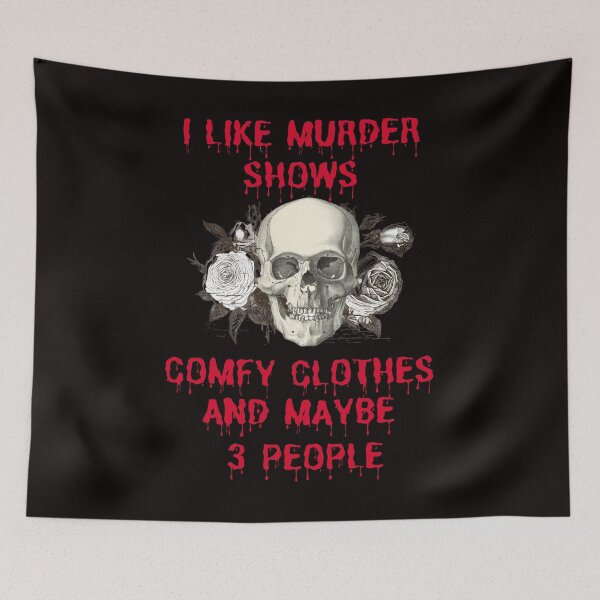 Item preview, I Like Murder Shows Comfy Clothes And Maybe 3 People, Funny Crime Shows Design designed and sold by desireedickens.