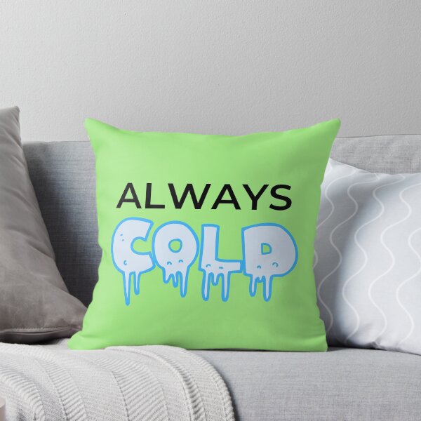 Item preview, Always Cold - Cool winter design designed and sold by IHRArt.