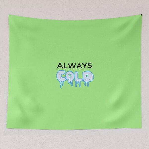 Item preview, Always Cold - Cool winter design designed and sold by IHRArt.