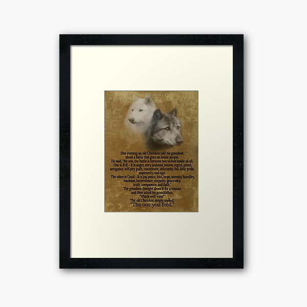The Two wolves, Cherokee proverb Framed Art Print