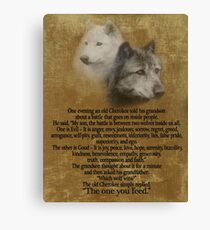 The Two wolves, Cherokee proverb Canvas Print