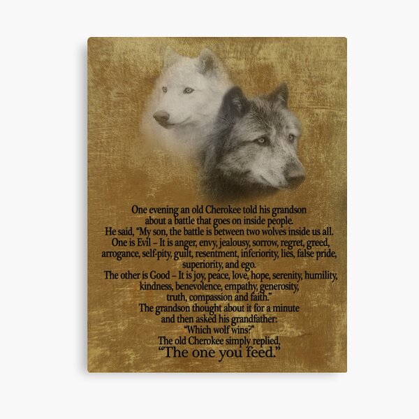 The Two wolves, Cherokee proverb Canvas Print