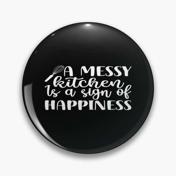 Item preview, A messy kitchen is a sign of happiness designed and sold by phassystore.