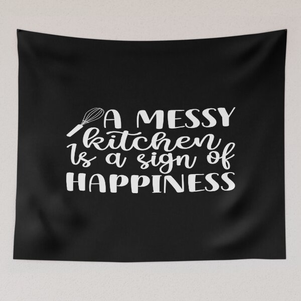 Item preview, A messy kitchen is a sign of happiness designed and sold by phassystore.