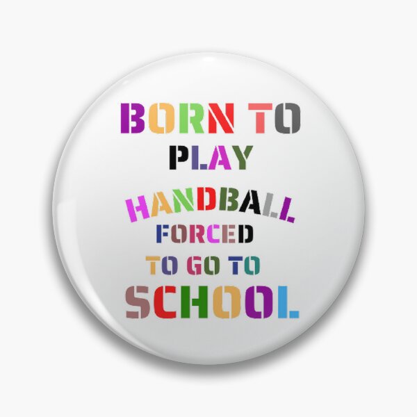 Item preview, Born to play handball forced to go to school designed and sold by Hammy97.