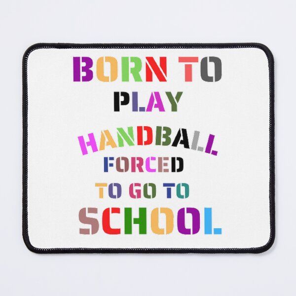 Item preview, Born to play handball forced to go to school designed and sold by Hammy97.