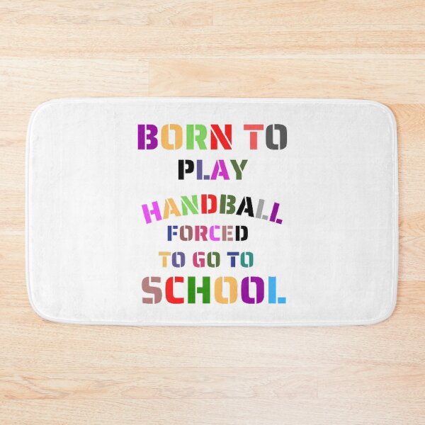 Item preview, Born to play handball forced to go to school designed and sold by Hammy97.