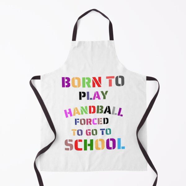 Item preview, Born to play handball forced to go to school designed and sold by Hammy97.