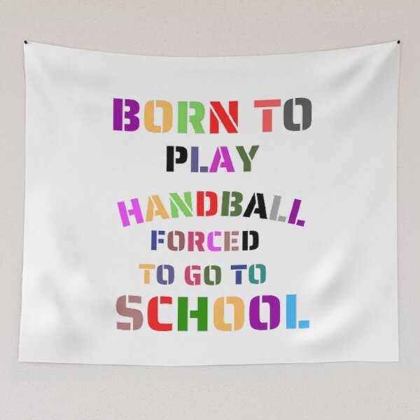 Item preview, Born to play handball forced to go to school designed and sold by Hammy97.