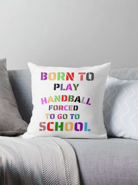 Item preview, Born to play handball forced to go to school designed and sold by Hammy97.
