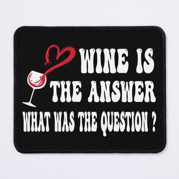 Item preview, wine is the answer what was the question designed and sold by Ach B.