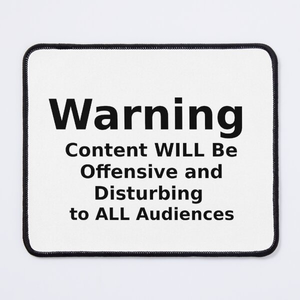 Item preview, Warning Content WILL Be Offensive and Disturbing to ALL Audiences designed and sold by stuartsemporium.