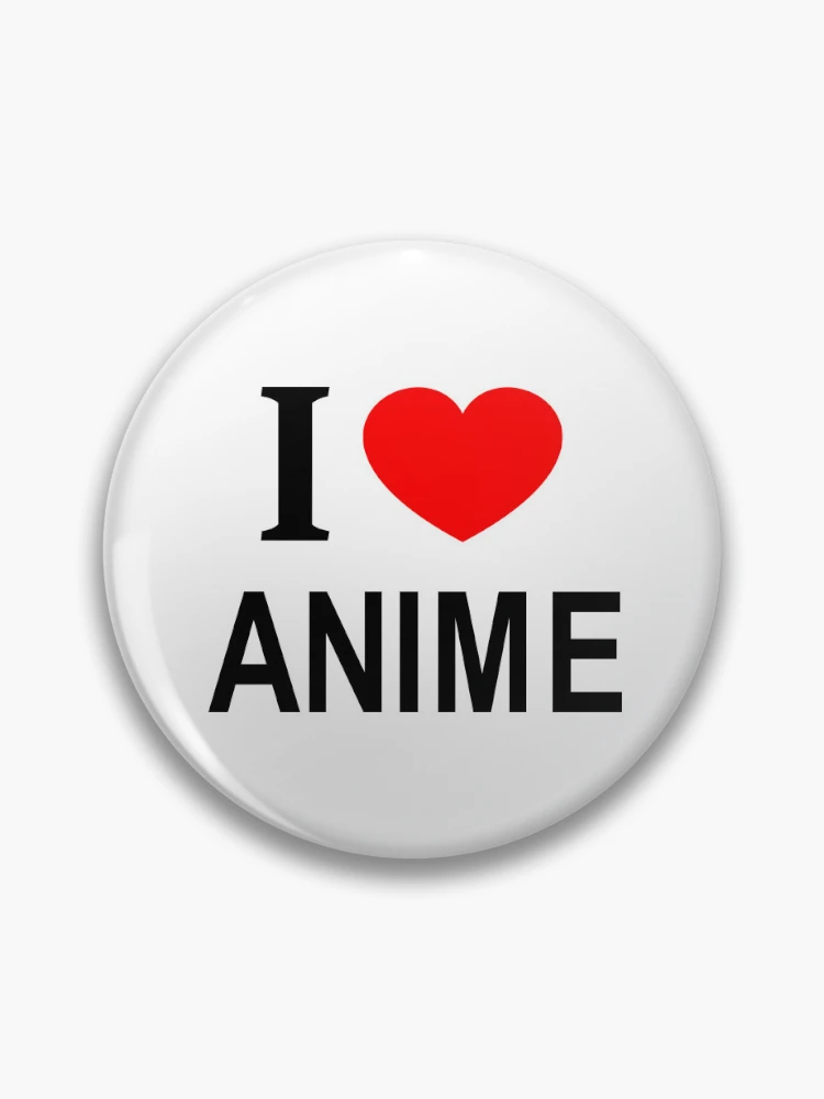 I ❤️ ANIME I LOVE ANIME I HEART ANIME