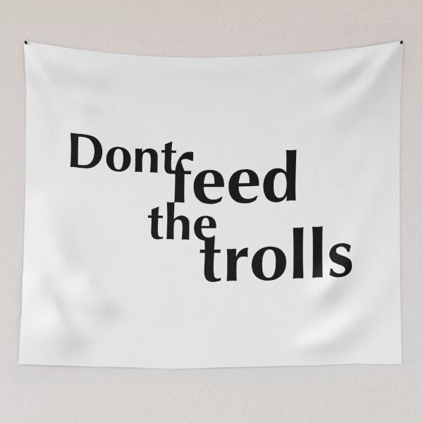 Item preview, Don't Feed the Trolls! designed and sold by pTerra9.