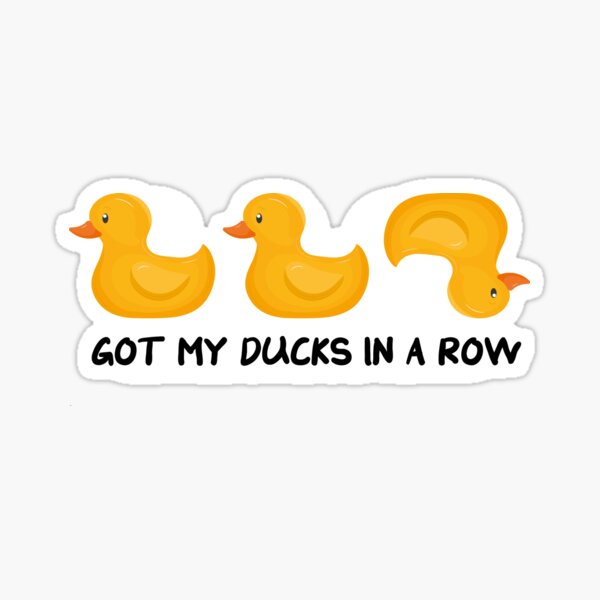 Got My Ducks In A Row Funny Ducks Sticker For Sale By Allinspanish Redbubble 