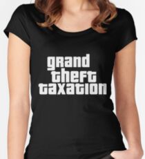 Grand Theft Taxation Women's Fitted Scoop T-Shirt