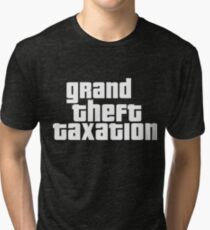 Grand Theft Taxation Tri-blend T-Shirt