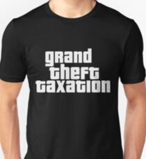 Grand Theft Taxation Unisex T-Shirt