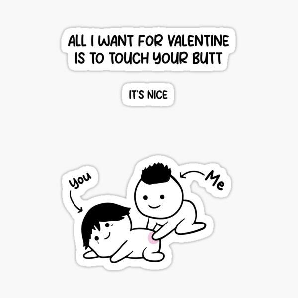 All I Want For Valentine Is To Touch Your Butt Sticker For Sale By