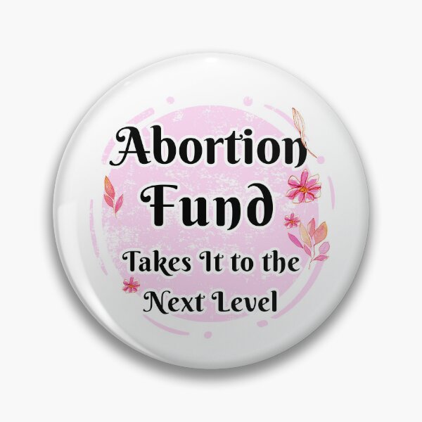 Item preview, Abortion fund takes it to the new level beautiful lettering with pink flowers designed and sold by vishalraifx.