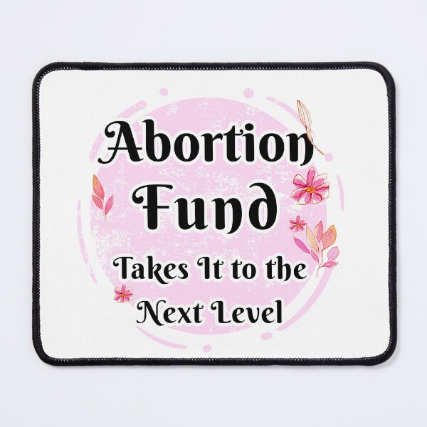 Item preview, Abortion fund takes it to the new level beautiful lettering with pink flowers designed and sold by vishalraifx.