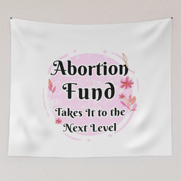 Item preview, Abortion fund takes it to the new level beautiful lettering with pink flowers designed and sold by vishalraifx.