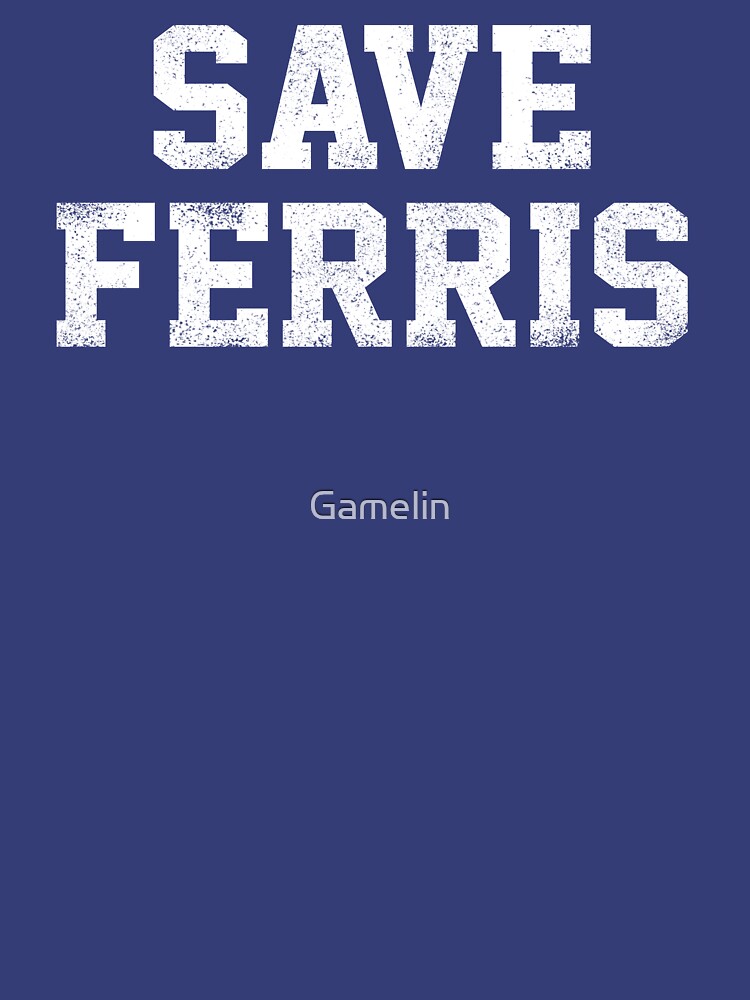 Save Ferris Distressed by Gamelin