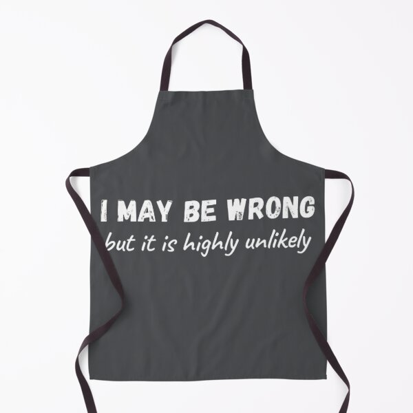 Item preview, I May Be Wrong But It's Highly Unlikely designed and sold by mystylecorner.