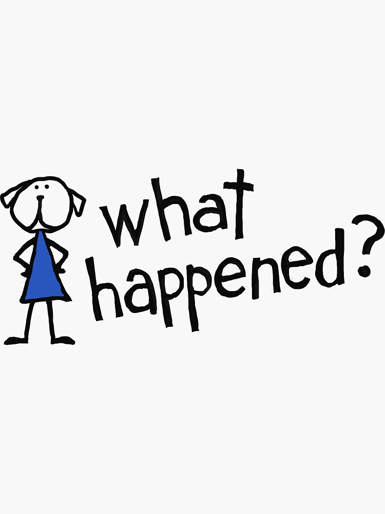 What Happened?" Sticker for Sale by stiksart | Redbubble