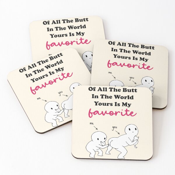 Item preview, Of All The Butt In The World Yours Is My Favorite designed and sold by KMIKBAL7.