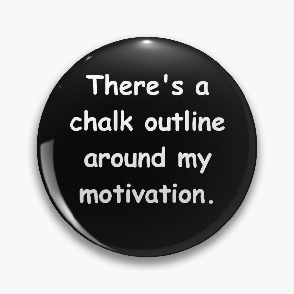 Item preview, Motivation Chalk Outline Full Text designed and sold by OneRadish.