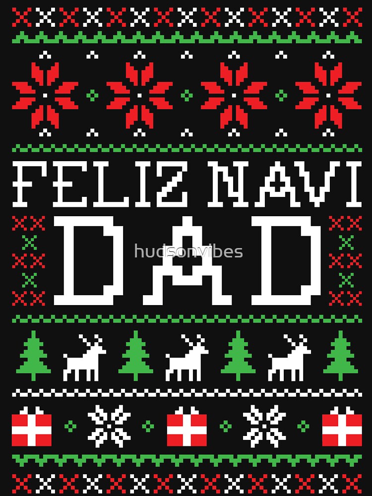 Feliz Navi DAD - Ugly Christmas Sweater by hudsonvibes