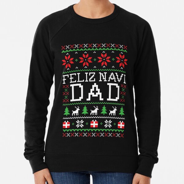 Feliz Navi DAD - Ugly Christmas Sweater Lightweight Sweatshirt
