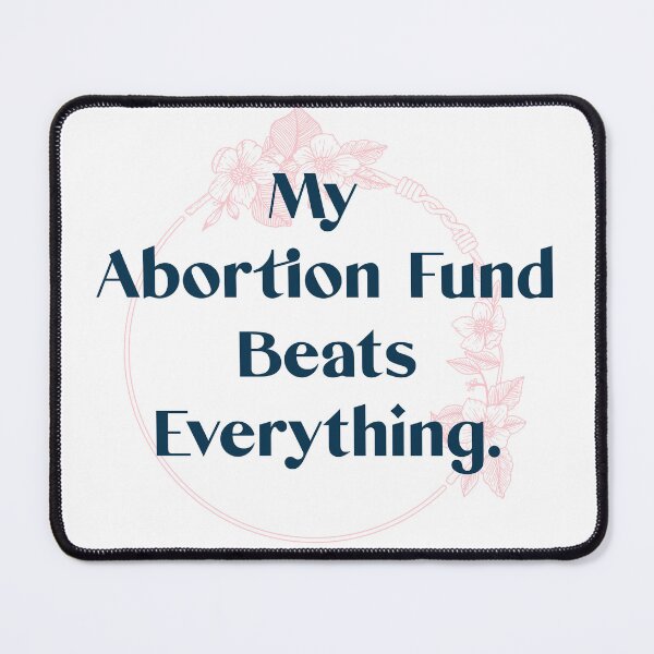 Item preview, My abortion fund beats everything quote lettering with floral designed and sold by vishalraifx.