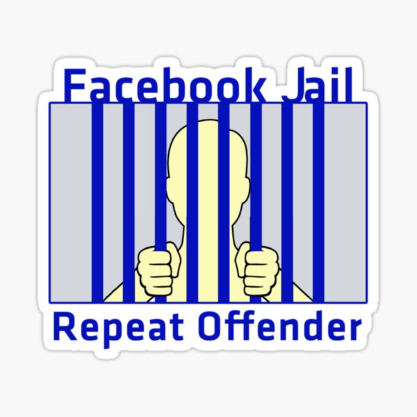 "Facebook Jail Repeat Offender " Sticker for Sale by DivineBurn Redbubble