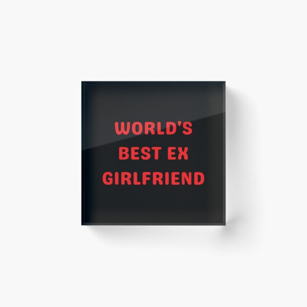 Item preview, World's Best Ex Girlfriend designed and sold by millycute.