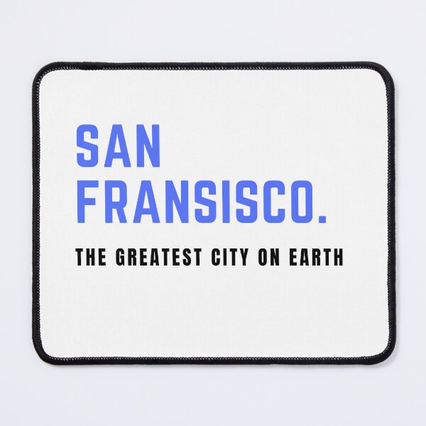 Item preview, San Fransisco is the greatest city on earth designed and sold by FineArc.