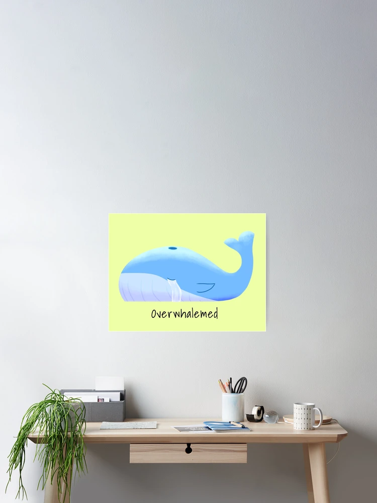 Thumbnail 2 of 3, Poster, Overwhalemed designed and sold by JavaDraws.