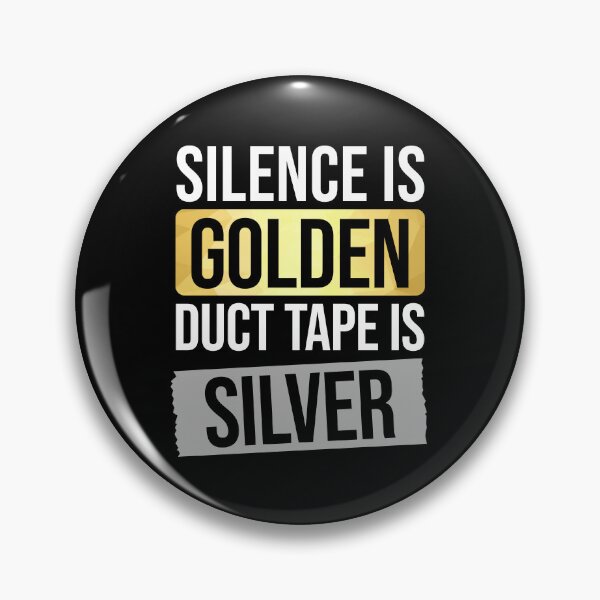 Item preview, Funny Silence Is Golden Duct Tape Is Silver Sarcastic Stupid People Humor designed and sold by JackCurtis1991.