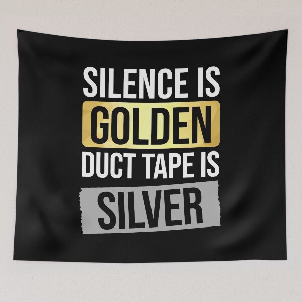 Item preview, Funny Silence Is Golden Duct Tape Is Silver Sarcastic Stupid People Humor designed and sold by JackCurtis1991.