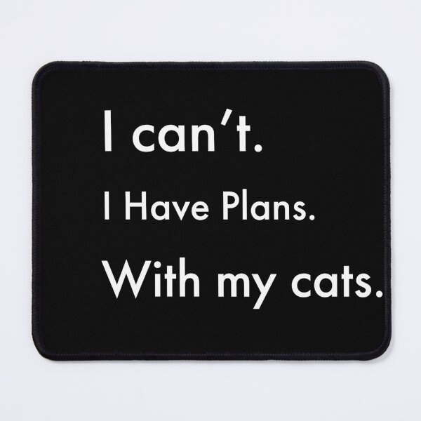 Item preview, I can't. I have plans. In with my cats. designed and sold by Jho251981.